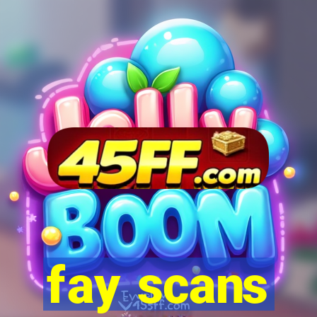 fay scans